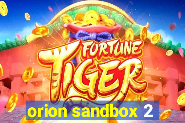 orion sandbox 2